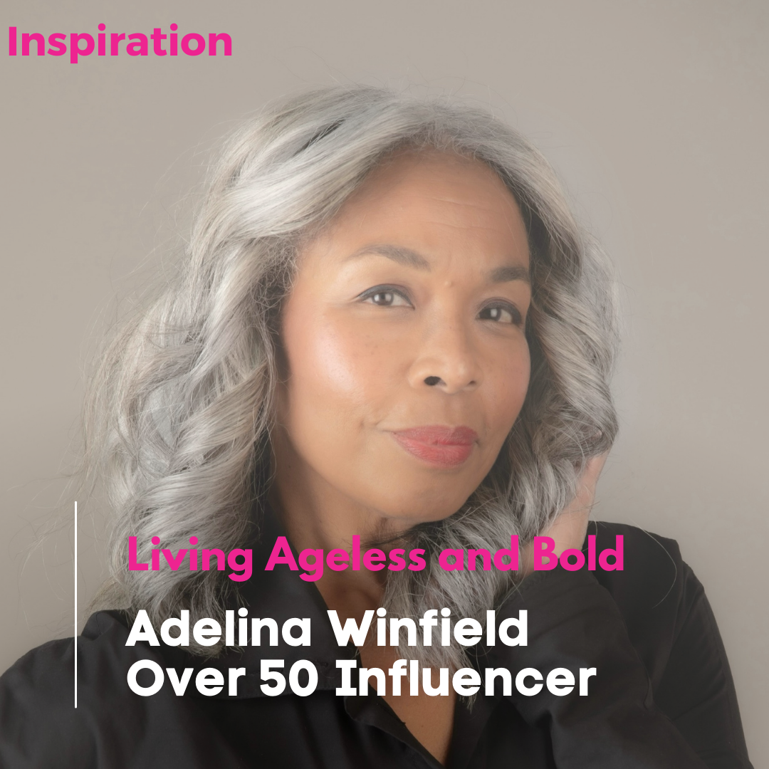 The Art of Aging Gracefully: Lessons From an Over-50 Influencer with Adelina Winfield