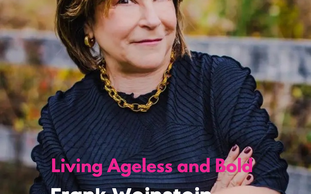 From a Turbulent Childhood to Hollywood: Fran Weinstein on Resilience, Reinvention, and Finding Her Voice